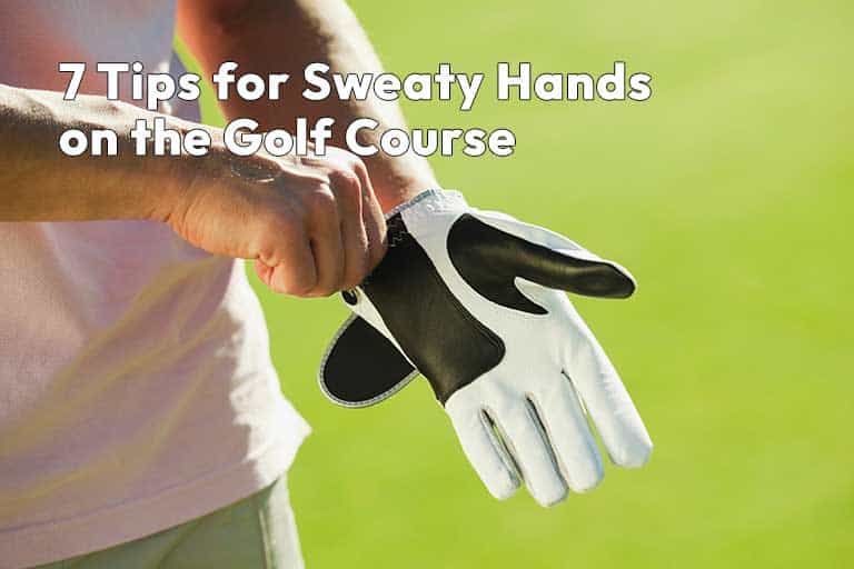 A person adjusts a golf glove outdoors, with the text "7 Tips for Sweaty Hands on the Golf Course" overlaid on the image.