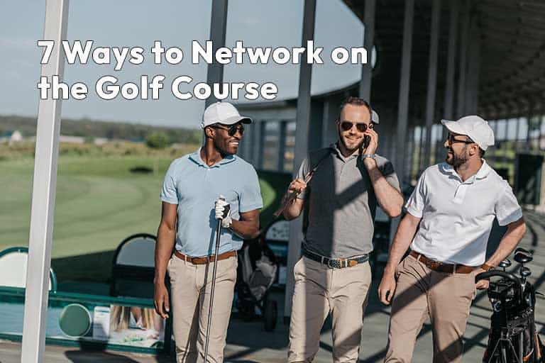 Three men in golf attire stand together at a golf course, smiling and talking, with text overlay: "7 Ways to Network on the Golf Course.