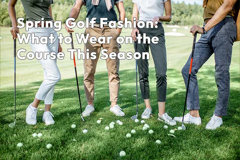 Four people stand on a golf course, each holding a club, showcasing the latest in spring golf fashion. Text reads, "What to Wear on the Course This Season." Golf balls are scattered on the grass.