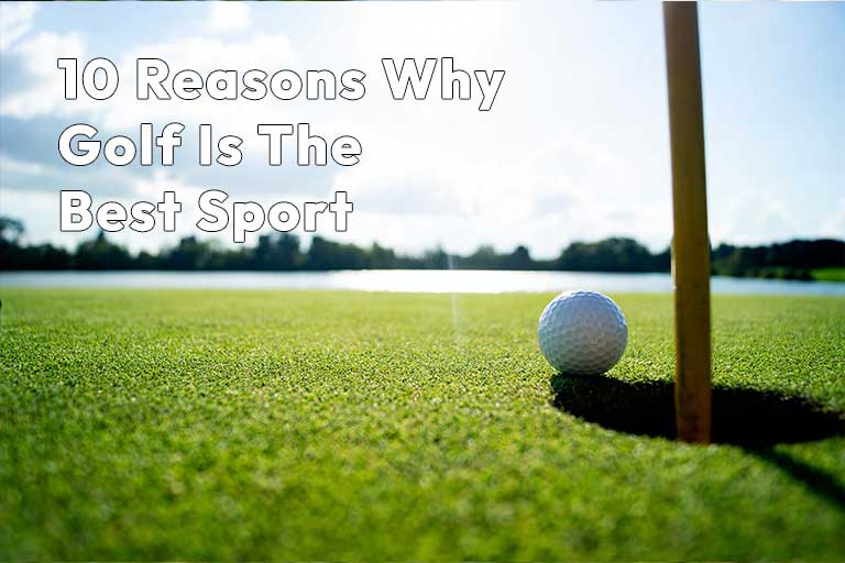 10 reasons why golf is the best sport.